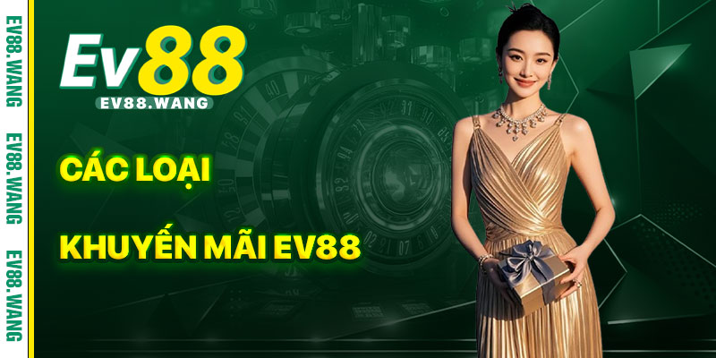 Các Loại Khuyến Mãi EV88