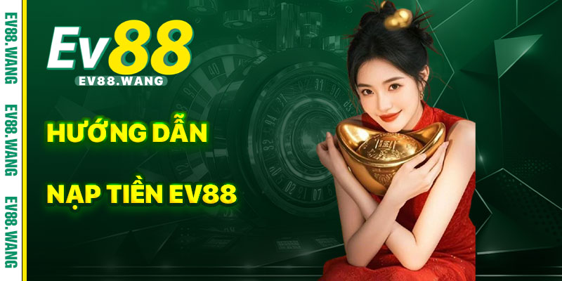 Hướng Dẫn Nạp Tiền EV88