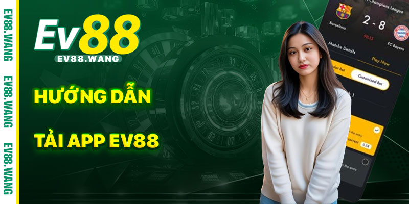 Hướng Dẫn Tải App EV88