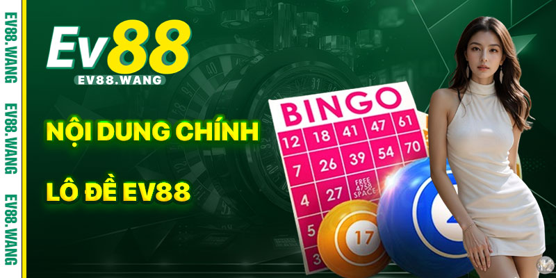 Nội Dung Chính Của Lô Đề EV88