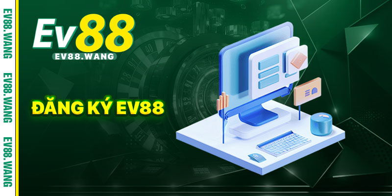 Hướng dẫn đăng ký ev88